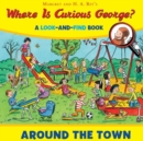 Image for Where Is Curious George? Around The Town