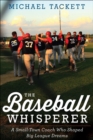 Image for Baseball Whisperer: A Small-Town Coach Who Shaped Big League Dreams