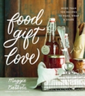 Image for Food gift love  : more than 100 recipes to make, wrap, and share