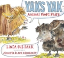 Image for Yaks Yak : Animal Word Pairs