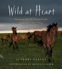 Image for Wild at Heart : Mustangs and the Young People Fighting to Save Them
