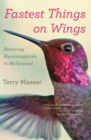 Image for Fastest things on wings: rescuing hummingbirds in Hollywood