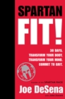 Image for Spartan fit!  : 30 days, transform your mind, transform your body, commit to grit