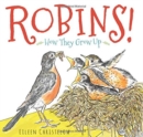 Image for Robins! : How They Grow Up