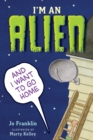 Image for I&#39;m an Alien and I Want to Go Home