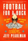 Image for Football for a buck: the crazy rise and crazier demise of the USFL