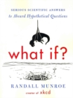 Image for What If? (International edition) : Serious Scientific Answers to Absurd Hypothetical Questions