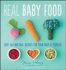 Image for Real Baby Food: Easy, All-Natural Recipes for Your Baby and Toddler