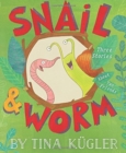 Image for Snail and Worm : Three Stories About Two Friends