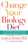 Image for Change Your Biology Diet: The Proven Program for Lifelong Weight Loss