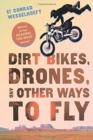 Image for Dirt Bikes, Drones, and Other Ways to Fly