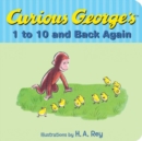 Image for Curious George&#39;s 1 to 10 and back again