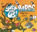 Image for Just Like Us! Birds