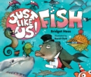 Image for Just Like Us! Fish
