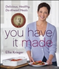 Image for You have it made: delicious, healthy do-ahead meals
