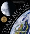 Image for Team Moon: How 400,000 People Landed Apollo 11 on the Moon