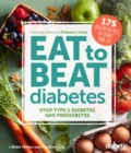 Image for Diabetic Living Eat to Beat Diabetes: Stop Type 2 Diabetes and Prediabetes: 175 Healthy Recipes to Change Your Life