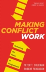 Image for Making Conflict Work : Harnessing the Power of Disagreement