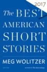 Image for The best American short stories 2017  : selected from U.S. and Canadian magazines
