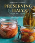 Image for Preserving Italy: Canning, Curing, Infusing, and Bottling Italian Flavors and Traditions