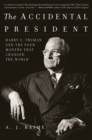 Image for The accidental president: Harry S. Truman and the four months that changed the world