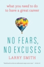 Image for No Fears, No Excuses: What You Need to Do to Have a Great Career