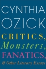 Image for Critics, Monsters, Fanatics, and Other Literary Essays