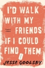 Image for I&#39;d Walk With My Friends If I Could Find Them