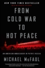 Image for From Cold War to Hot Peace: an American ambassador in Putin&#39;s Russia
