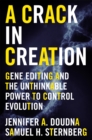 Image for A Crack in Creation : Gene Editing and the Unthinkable Power to Control Evolution