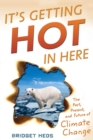 Image for It&#39;s getting hot in here: the past, the present, and the future of global warming