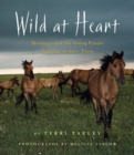 Image for Wild at Heart: Mustangs and the Young People Fighting to Save Them