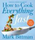 Image for How to Cook Everything Fast: Great Food in 30 Minutes or Less
