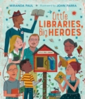 Image for Little Libraries, Big Heroes