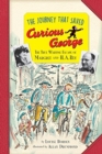 Image for The journey that saved Curious George  : the true wartime escape of Margret and H.A. Rey