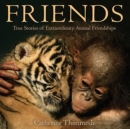 Image for Friends : True Stories of Extraordinary Animal Friendships