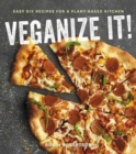 Image for Veganize it!  : easy DIY recipes for a plant-based kitchen