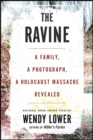 Image for The Ravine: A Family, a Photograph, a Holocaust Massacre Revealed