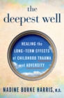Image for Deepest Well: Healing the Long-Term Effects of Childhood Adversity