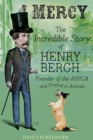 Image for Mercy: The Incredible Story of Henry Bergh, Founder of the ASPCA and Friend to Animals