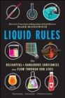 Image for Liquid Rules: The Delightful and Dangerous Substances That Flow Through Our Lives