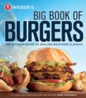 Image for Weber&#39;s Big Book of Burgers: The Ultimate Guide to Grilling Backyard Classics