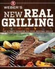 Image for Weber&#39;s New Real Grilling: The Ultimate Cookbook for Every Backyard Griller