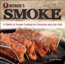 Image for Weber&#39;s Smoke: A Guide to Smoke Cooking for Everyone and Any Grill