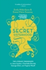 Image for Secret Sisterhood: The Literary Friendships of Jane Austen, Charlotte Bronte, George Eliot, and Virginia Woolf