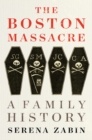 Image for The Boston Massacre : A Family History