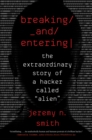 Image for Breaking and entering: the extraordinary story of a hacker called &quot;Alien&quot;