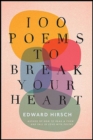 Image for 100 Poems to Break Your Heart