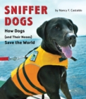 Image for Sniffer dogs  : how dogs (and their noses) save the world