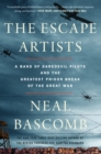 Image for The escape artists: a band of daredevil pilots and the greatest prison break of the Great War